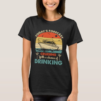 今日の予報は飲み物のチャンスを伴うクルージング Tシャツ