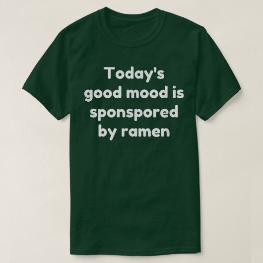 今日の機嫌はラーメンがスポンサーだ Tシャツ (デザイン正面)