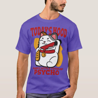 今日の気分は気難しく精神病のTouchを持つ Tシャツ