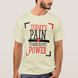 "今日の痛みは明日の力"Tシャツ Tシャツ