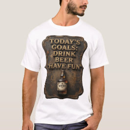 今日の目標はビールを飲んで楽しむこと Tシャツ