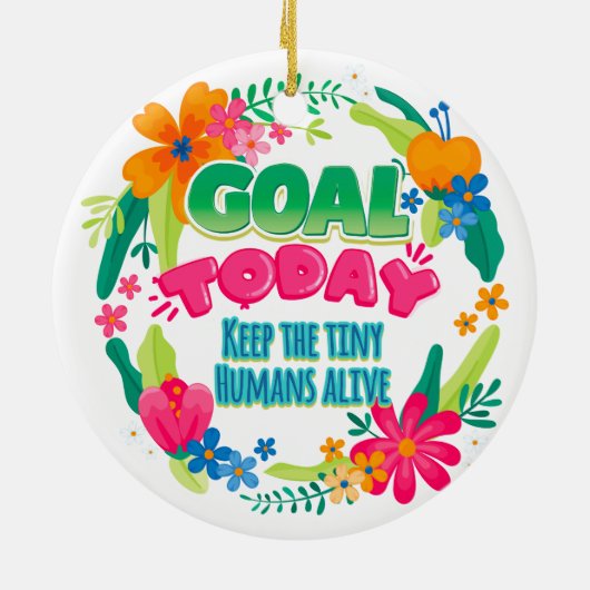 今日の目標は小さな人間たちを生き延びさせることだ セラミックオーナメント (裏面)