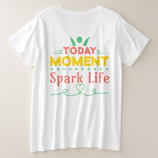 今日の瞬間、人生を輝かせよう プラスサイズTシャツ (デザイン裏面)