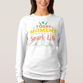 今日の瞬間、Spark Life Tシャツ