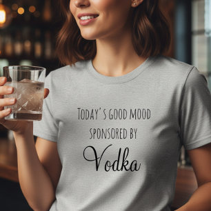 今日の良いムードはVodkaがスポンサー Tシャツ