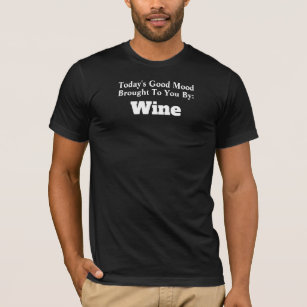 今日の良い気分がワインでもたらされたおもしろい Tシャツ