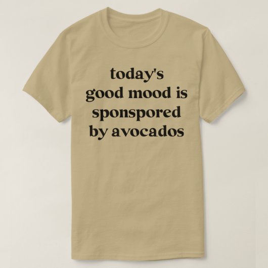 今日の良い気分はアボカド867によって後援 Tシャツ (デザイン正面)
