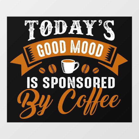 今日の良い気分はコーヒーが後援しているおもしろい ウィンドウサイン (シート)