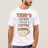 今日の良い気分はコーヒーのおかげ Tシャツ (正面)