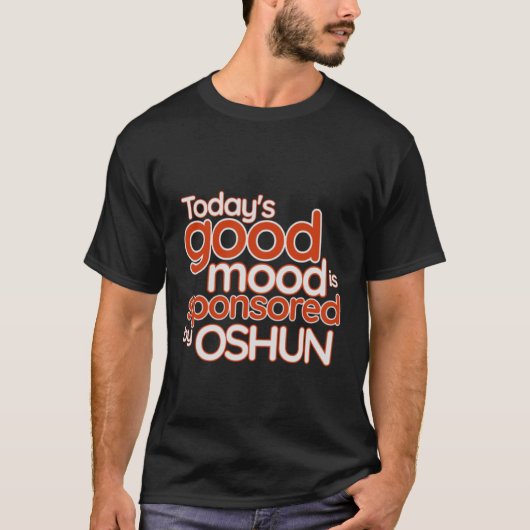 今日の良い気分はOshun Femininitがスポンサー Tシャツ (正面)