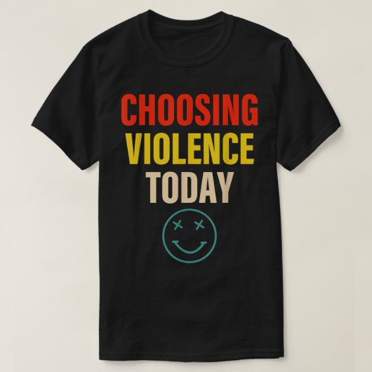 今日の衣服の暴力の選択 Tシャツ (デザイン正面)