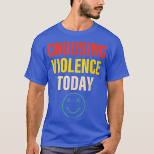 今日の衣服の暴力の選択 Tシャツ