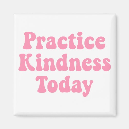 「今日の親切を実践バブルガムピンク冷蔵庫 マグネット (正面)