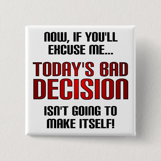 今日のBad Decision おもしろい ButtonバッジPin 缶バッジ (正面)