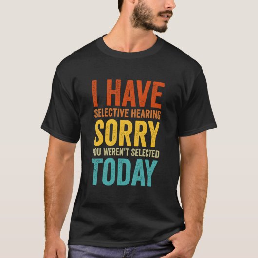 今日はあなたが選ばれませんでした 聞きたいことだけ聞こえる Tシャツ (正面)