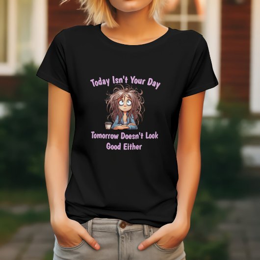 今日はあなたの日じゃないですよ Tシャツ