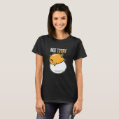 今日はあなたは私を食べられない朝食の卵 Tシャツ (正面フル)