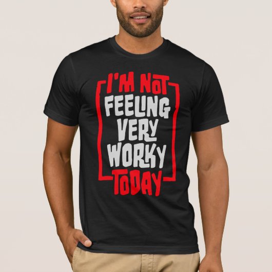 今日はあまり働きたくない気分です 怠け者の仕事のユーモア Tシャツ (正面)
