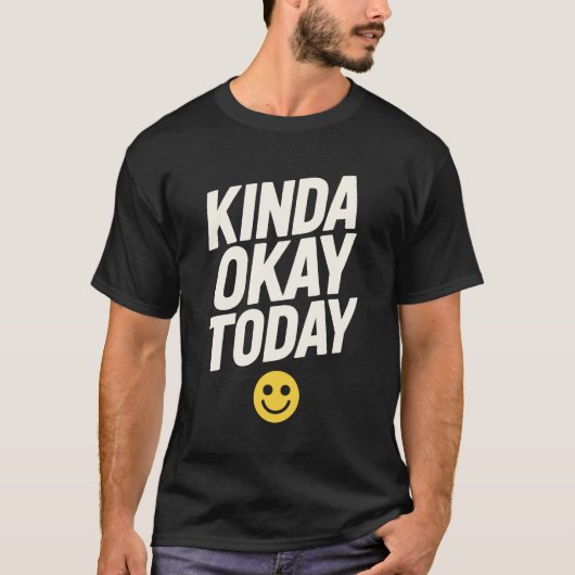今日はまあまあ | メンタルヘルス Tシャツ (正面)