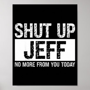 今日はもういい加減Jeffに黙ってよね Funny 名前の引用 ポスター
