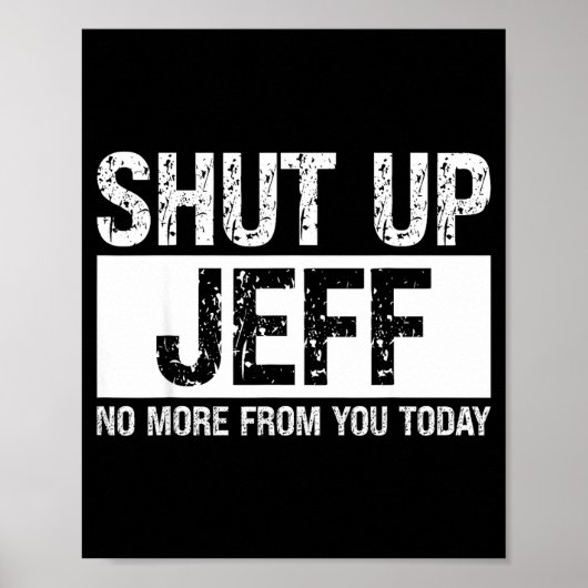 今日はもういい加減Jeffに黙ってよね Funny 名前の引用 ポスター (正面)