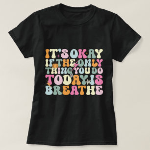 今日はもし呼吸するだけでいい Tシャツ