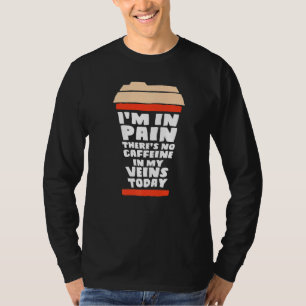 今日はカフェインが出ないのが痛い Tシャツ