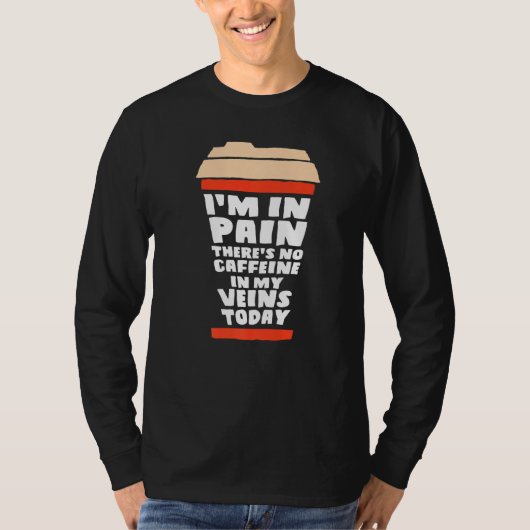 今日はカフェインが出ないのが痛い Tシャツ (正面)