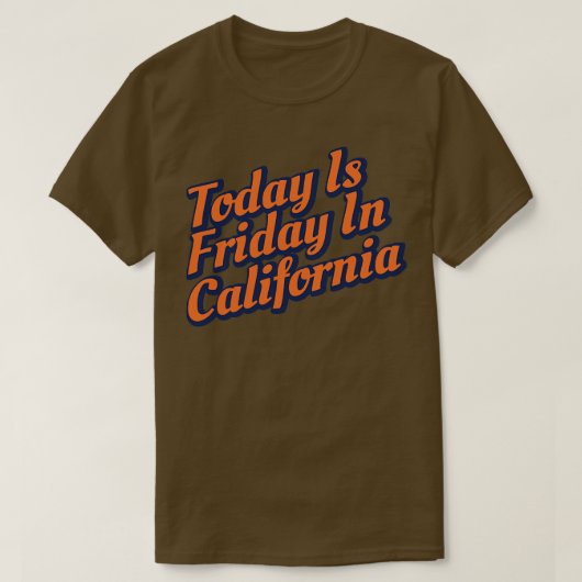 今日はカリフォルニアのTシャツの金曜日 Tシャツ (デザイン正面)