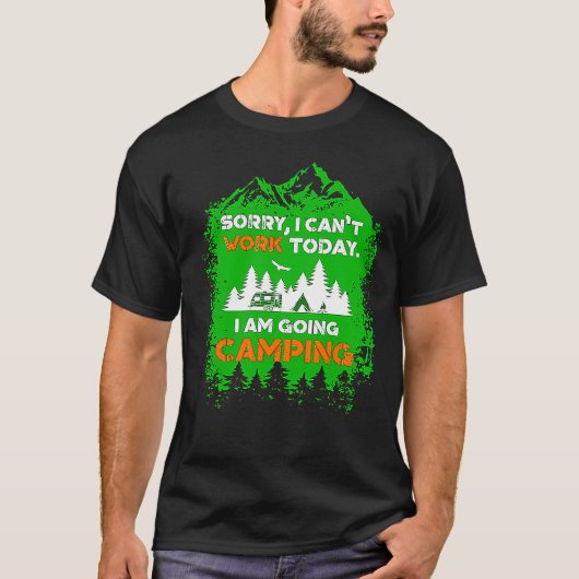 今日はキャンプに行く仕事ができなくてごめんなさい Tシャツ (正面)