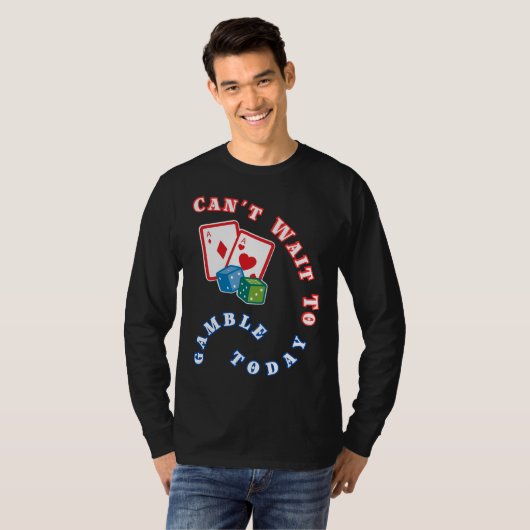 今日はギャンブルが待ち遠しい Tシャツ (正面フル)