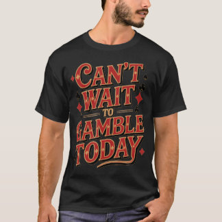 今日はギャンブルするのが待ちきれない - ポーカー Tシャツ