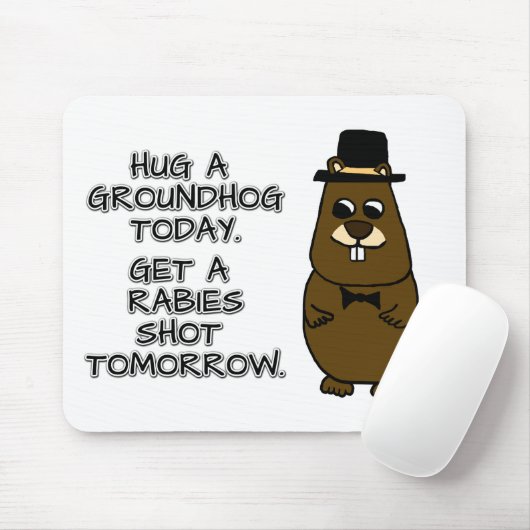 今日はグラウンドホッグを抱きしめて。明日は狂犬病を撃つんだ。 マウスパッド (マウス)