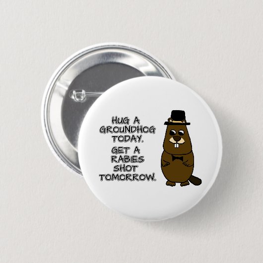 今日はグラウンドホッグを抱きしめて。明日は狂犬病を撃つんだ。 缶バッジ (正面&裏面)