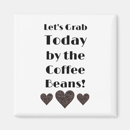 今日はコーヒー豆にしぼろう マグネット (正面)