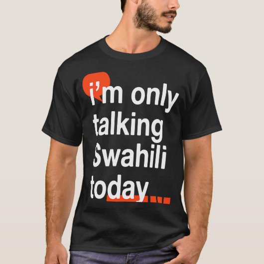 今日はスワヒリ語でウガン語を話しているだけだ Tシャツ (正面)