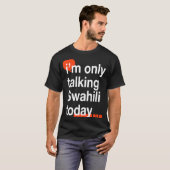 今日はスワヒリ語でウガン語を話しているだけだ Tシャツ (正面フル)