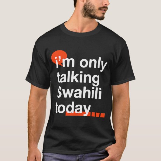 今日はスワヒリ語でウガン語を話しているだけだ Tシャツ (正面)