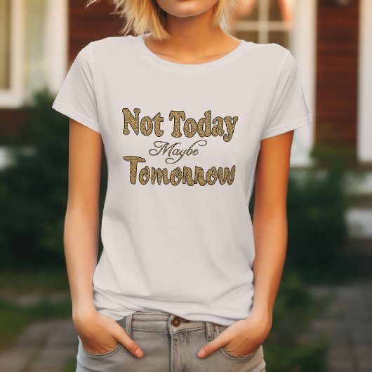 今日はダメでも明日はあるよ フレーズ Tシャツ