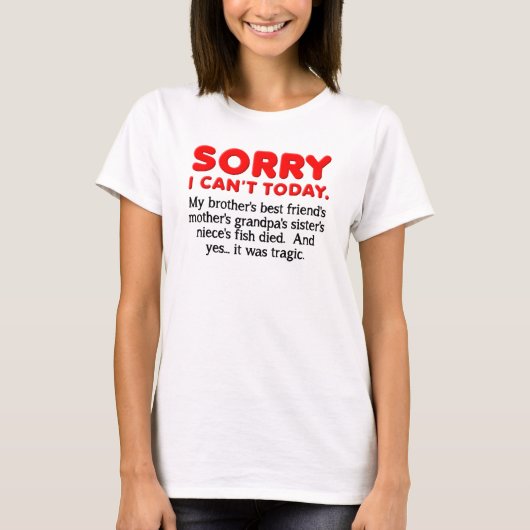 今日はダメなのごめんね 面白いTシャツ Tシャツ (正面)