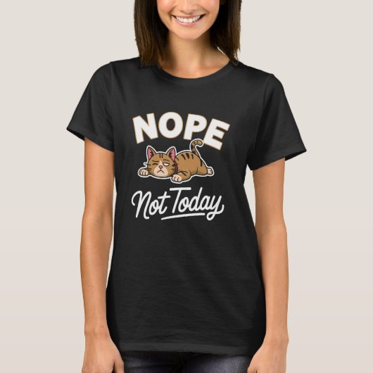 今日はダメなのよ 面白いネコのミーム Tシャツ (正面)