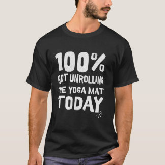 今日はヨガマットを広げないぞ 100 我慢して寝てる Tシャツ