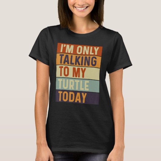 今日は亀と話しかけてるだけだ Tシャツ (正面)