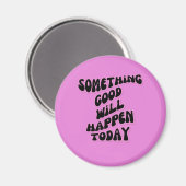 今日は何か良いことが起こる感動的。 マグネット (正面/裏面)