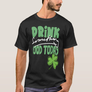 今日は何か良いものを飲むセントパトリックの日シャムロ Tシャツ