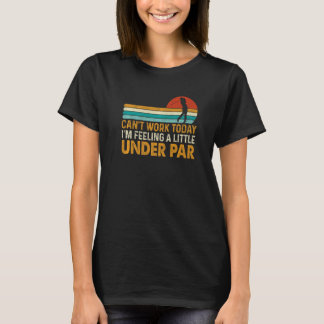 今日は働けな感じい私は少しPar Go未満 Tシャツ