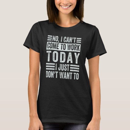 今日は出社できません。ただやりたくないだけです Tシャツ (正面)