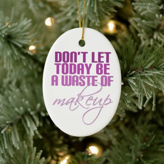 今日は化粧の無駄遣いをするな セラミックオーナメント (ツリー)
