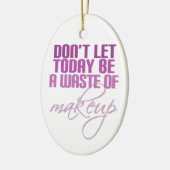 今日は化粧の無駄遣いをするな セラミックオーナメント (左)