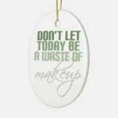 今日は化粧の無駄遣いをするな セラミックオーナメント (左)